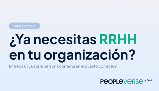 Serie Editorial |&nbsp;¿Ya necesitas RRHH en tu organización? Entrega 08