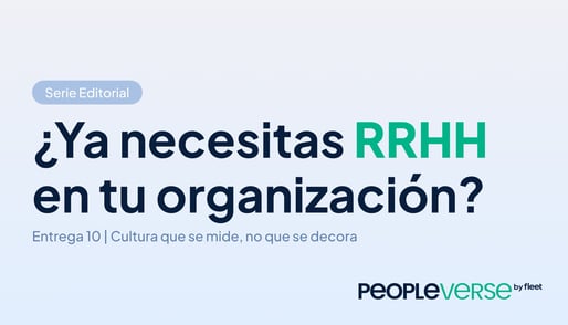 Serie Editorial |&nbsp;¿Ya necesitas RRHH en tu organización? Entrega 10