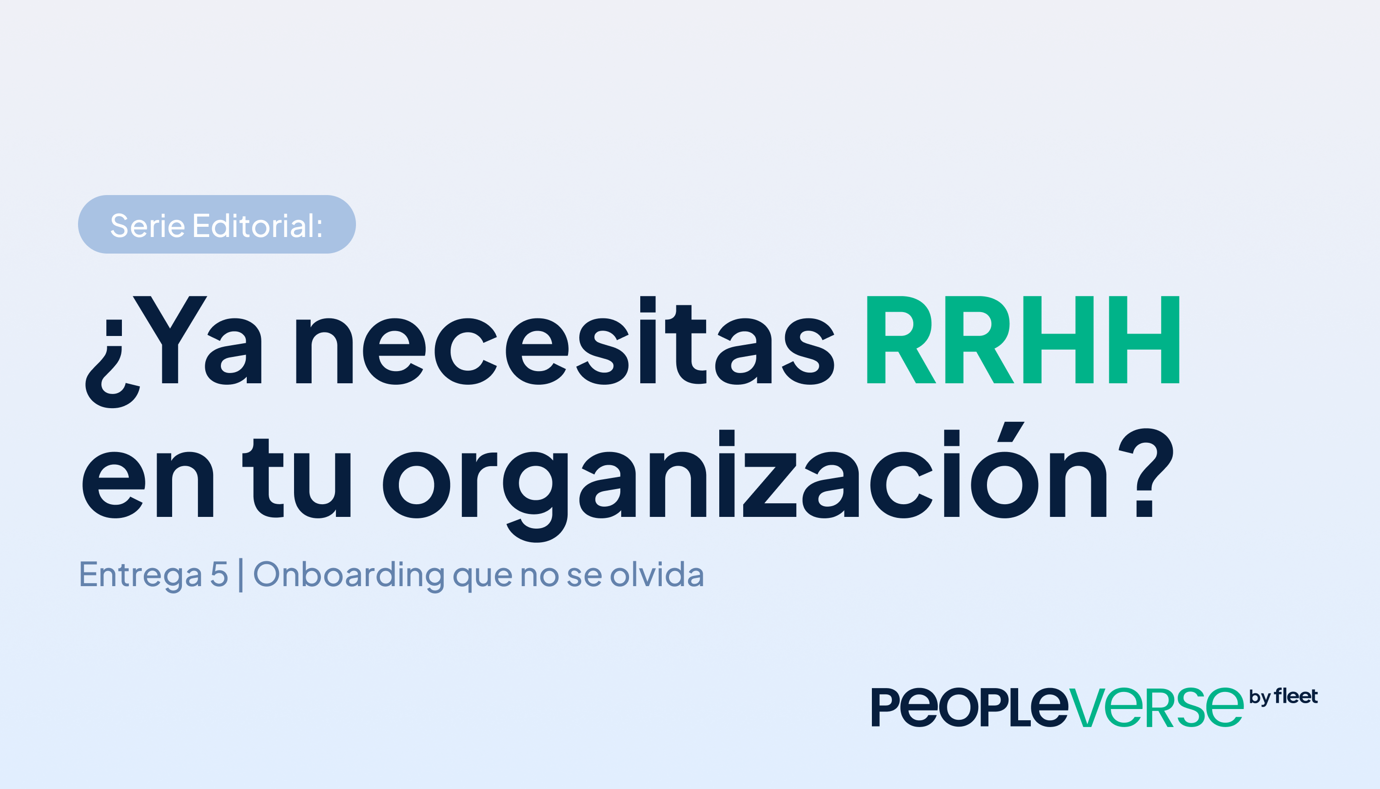 ¿Ya necesitas RRHH en tu organización? | Entrega 05